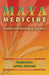 Maya Medicine: Traditional Healing in Yucat N by Marianna Appel Kunow