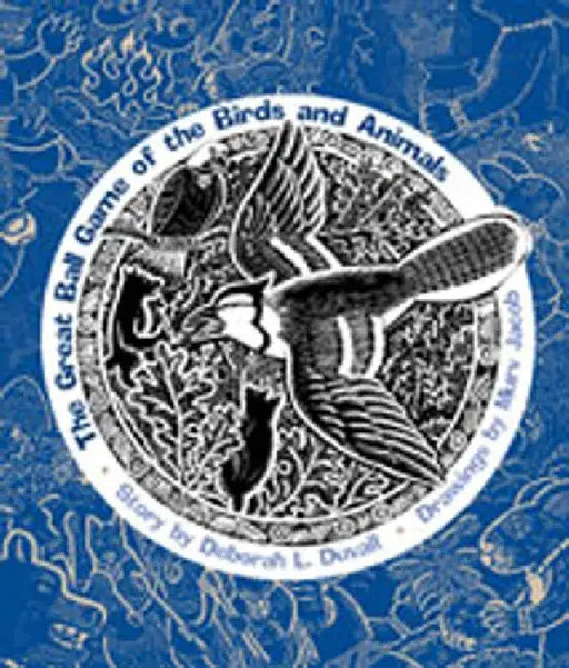 The Great Ball Game of the Birds and Animals by Deborah L. Duvall