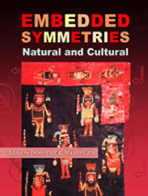 Embedded Symmetries: Natural and Cultural by Dorothy K. Washburn