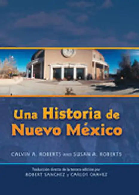 Una Historia de Nuevo Mexico: Traducción Directa de la Tercera Edición by Calvin A. Roberts, Susan A. Roberts