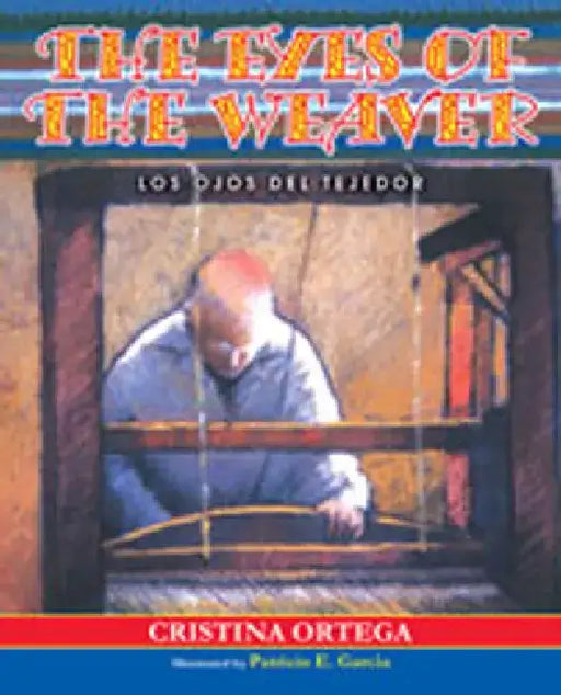 The Eyes of the Weaver: Los Ojos del Tejedor by Cristina Ortega