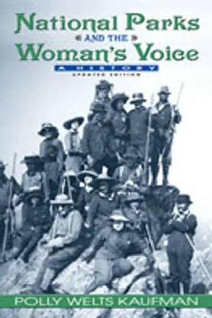 National Parks and the Woman's Voice: A History by Polly Welts Kaufman