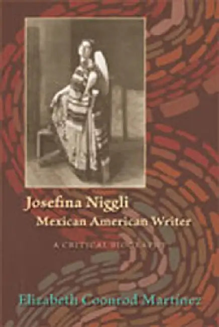 Josefina Niggli, Mexican American Writer: A Critical Biography by Elizabeth Coonrod Martinez