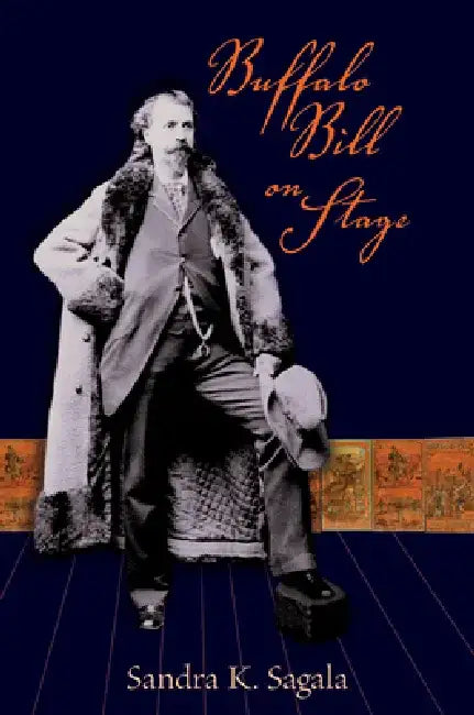 Buffalo Bill on Stage by Sandra K. Sagala