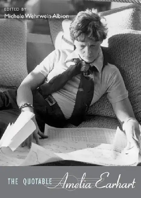 The Quotable Amelia Earhart by Amelia Earhart
