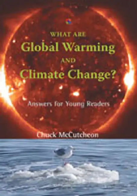 What Are Global Warming and Climate Change?: Answers for Young Readers by Chuck McCutcheon