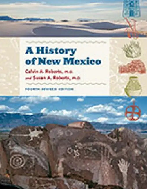 A History of New Mexico, 4th Revised Edition by Calvin A. Roberts, Susan A. Roberts