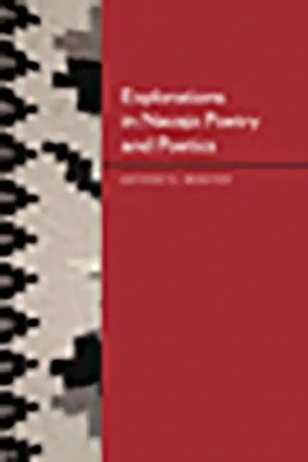 Explorations in Navajo Poetry and Poetics by Anthony K. Webster