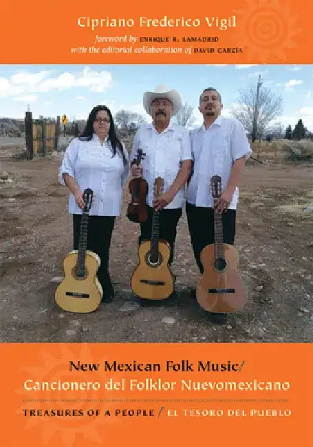 New Mexican Folk Music/Cancionero del Folklor Nuevomexicano: Treasures of a People/El Tesoro del Pueblo [With CD (Audio)] by Cipriano Frederico Vigil