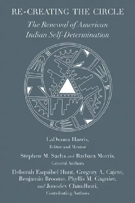 Re-Creating the Circle: The Renewal of American Indian Self-Determination by Ladonna Harris