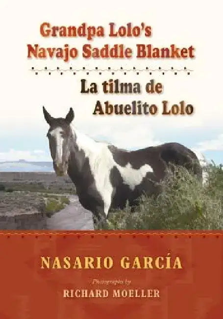 Grandpa Lolo S Navajo Saddle Blanket: La Tilma de Abuelito Lolo by Nasario Garc a.