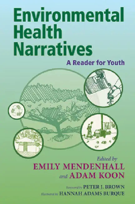 Environmental Health Narratives: A Reader for Youth by Emily Mendenhall, Adam Koon, Brown J. Peter