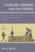 Cables, Crises, and the Press: The Geopolitics of the New International Information System in the Americas, 1866-1903 by John A. Britton
