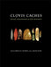 Clovis Caches: Recent Discoveries and New Research by Bruce B. Huckell, J. David Kilby