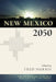 New Mexico 2050 by Fred R. Harris