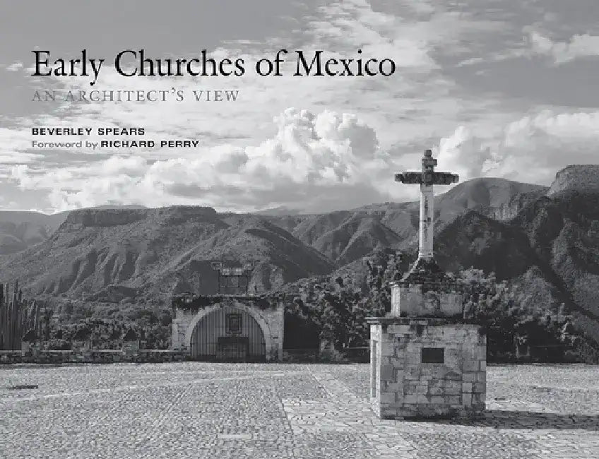 Early Churches of Mexico: An Architect's View by Beverley Spears