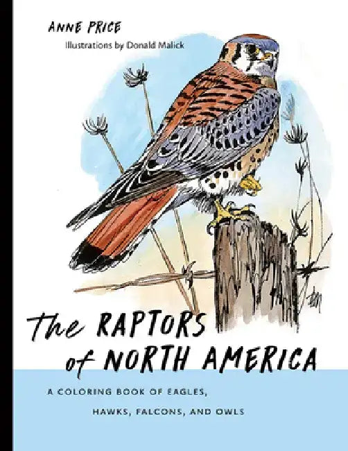 The Raptors of North America: A Coloring Book of Eagles, Hawks, Falcons, and Owls by Anne Price