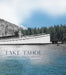 Lake Tahoe: A Rephotographic History by Peter Goin