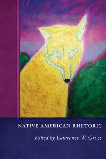 Native American Rhetoric by Lawrence W. Gross