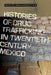 Histories of Drug Trafficking in Twentieth-Century Mexico by Pansters, Wil G.