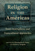 Religion in the Américas: Trans-Hemispheric and Transcultural Approaches by Christopher D. Tirres