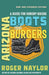 Arizona Boots and Burgers: A Guide for Hungry Hikers by Roger Naylor