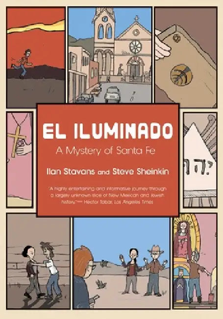 El Iluminado: A Mystery of Santa Fe by Ilan Stavans, Steve Sheinkin
