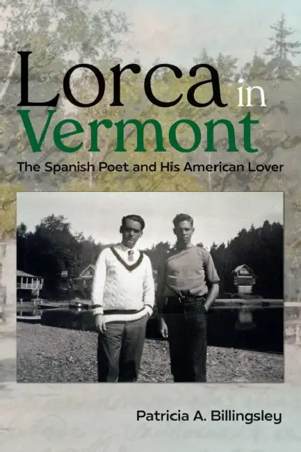 Lorca in Vermont: The Spanish Poet and His American Lover by Patricia A. Billingsley