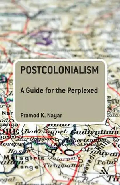 Postcolonialism: A Guide for the Perplexed by Pramod K. Nayar
