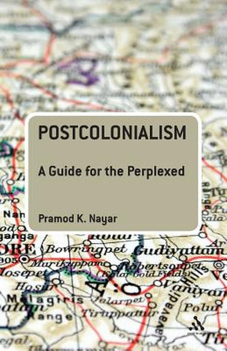 Postcolonialism: A Guide for the Perplexed by Pramod K. Nayar