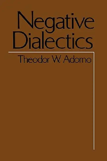 Negative Dialectics by Theodor W. Adorno