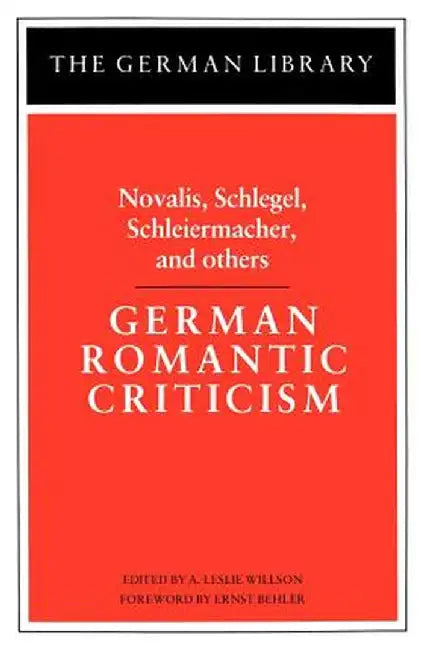 German Romantic Criticism by A. Leslie Willson