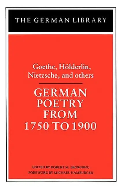 German Poetry from 1750 to 1900 by Robert M. Browning