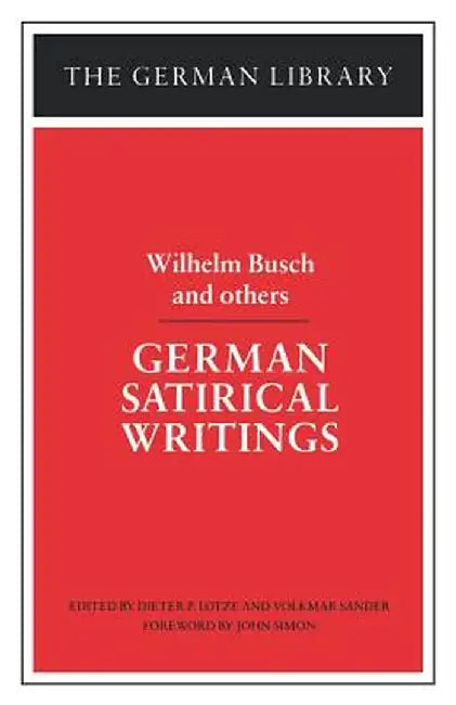 German Satirical Writings: Wilhelm Busch and Others by Dieter P. Lotze