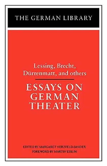 Essays on German Theater: Lessing, Brecht, Durrenmatt, and Others by Margaret Herzfeld-Sander