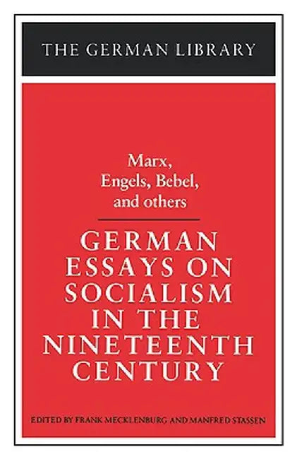 German Essays on Socialism in the Nineteenth Century: Marx, Engels, Bebel, and Others by Karl Marx