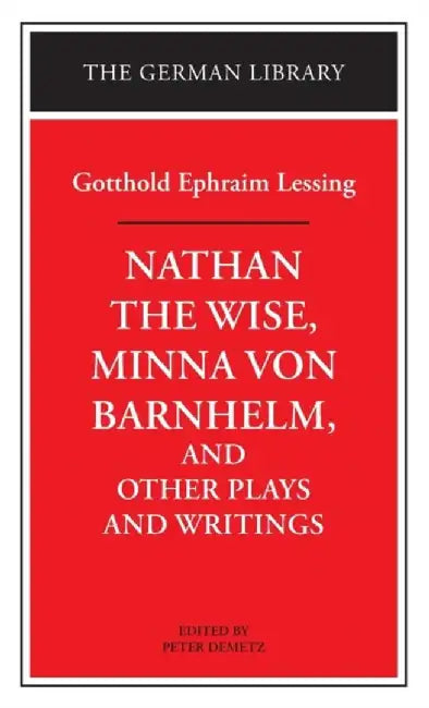 Nathan the Wise, "Minna Von Barnhelm" and Other Plays and Writings by P.M. Clepper