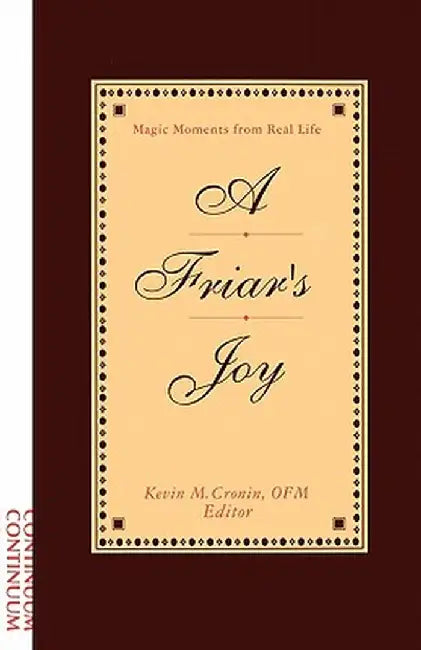 Friar's Joy: Magic Moments from Real Life by Kevin Cronin O. F. M.