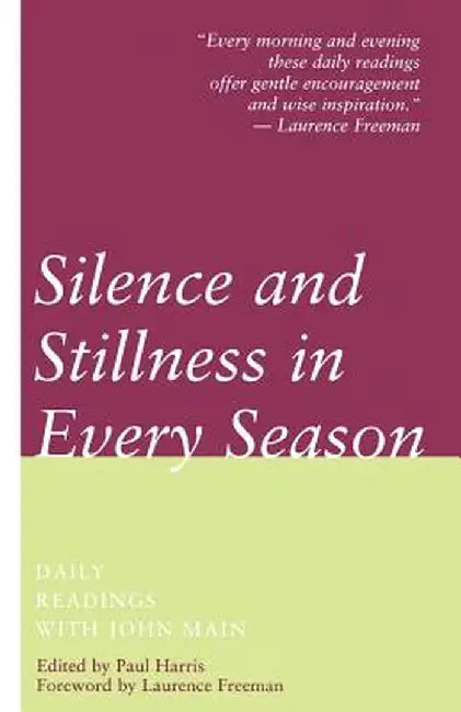 Silence and Stillness in Every Season by John Main