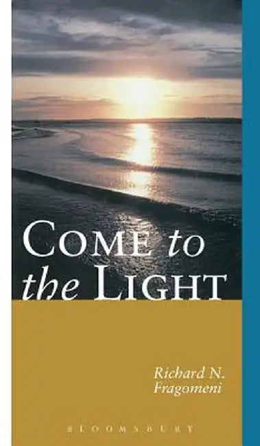 Come to the Light by Richard N. Fragomeni