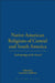 Native American Religions of Central and South America by Lawrence Sullivan