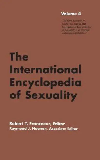 International Encyclopedia of Sexuality: Volume 4 by Robert T. Francoeur