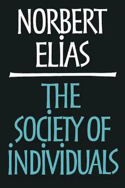 Society of Individuals by Norbert Elias