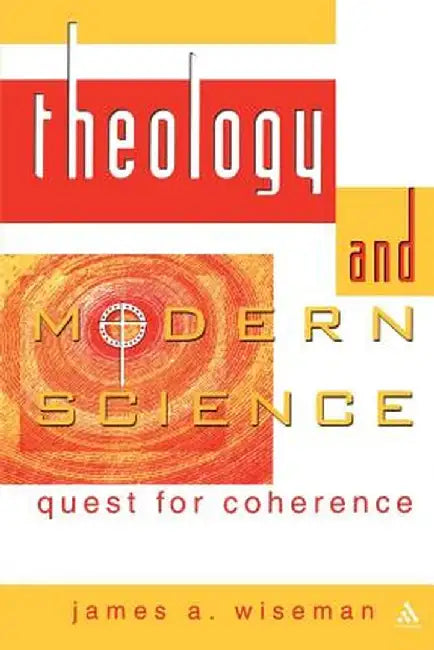 Theology and Modern Science by James a. Wiseman