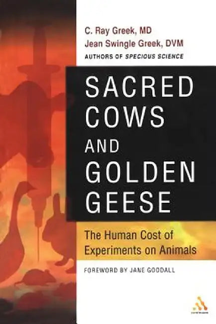 Sacred Cows and Golden Geese by C. Ray Greek M. D.