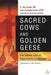 Sacred Cows and Golden Geese by C. Ray Greek M. D.