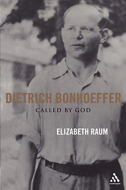 Dietrich Bonhoeffer: Called by God by Elizabeth Raum