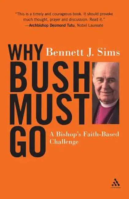 Why Bush Must Go by Bennett J. Sims
