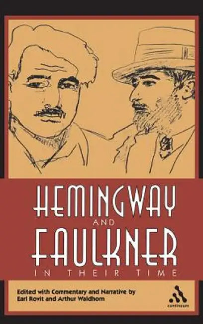 Hemingway and Faulkner in Their Time by Earl Rovit