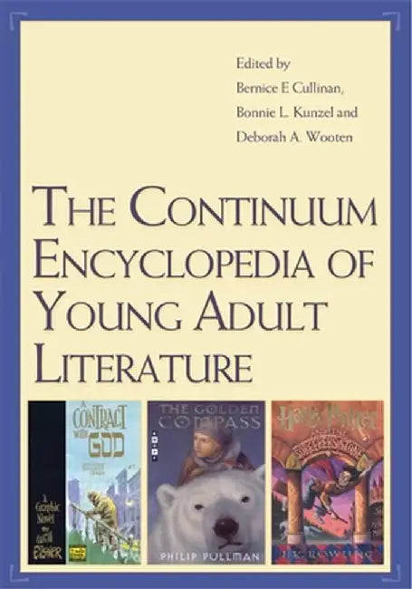 The Continuum Encyclopedia of Young Adult Literature by Bernice E. Cullinan